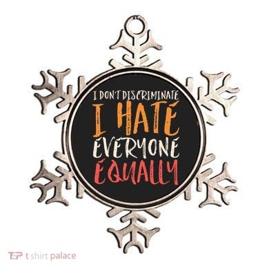 I Hate Everyone Equally I Don't Discriminate Funny Sarcastic Ornament