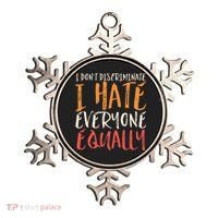 I Hate Everyone Equally I Don't Discriminate Funny Sarcastic Ornament thumb 0