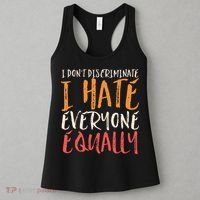 I Hate Everyone Equally I Don't Discriminate Funny Sarcastic Women's Tank Top thumb 3