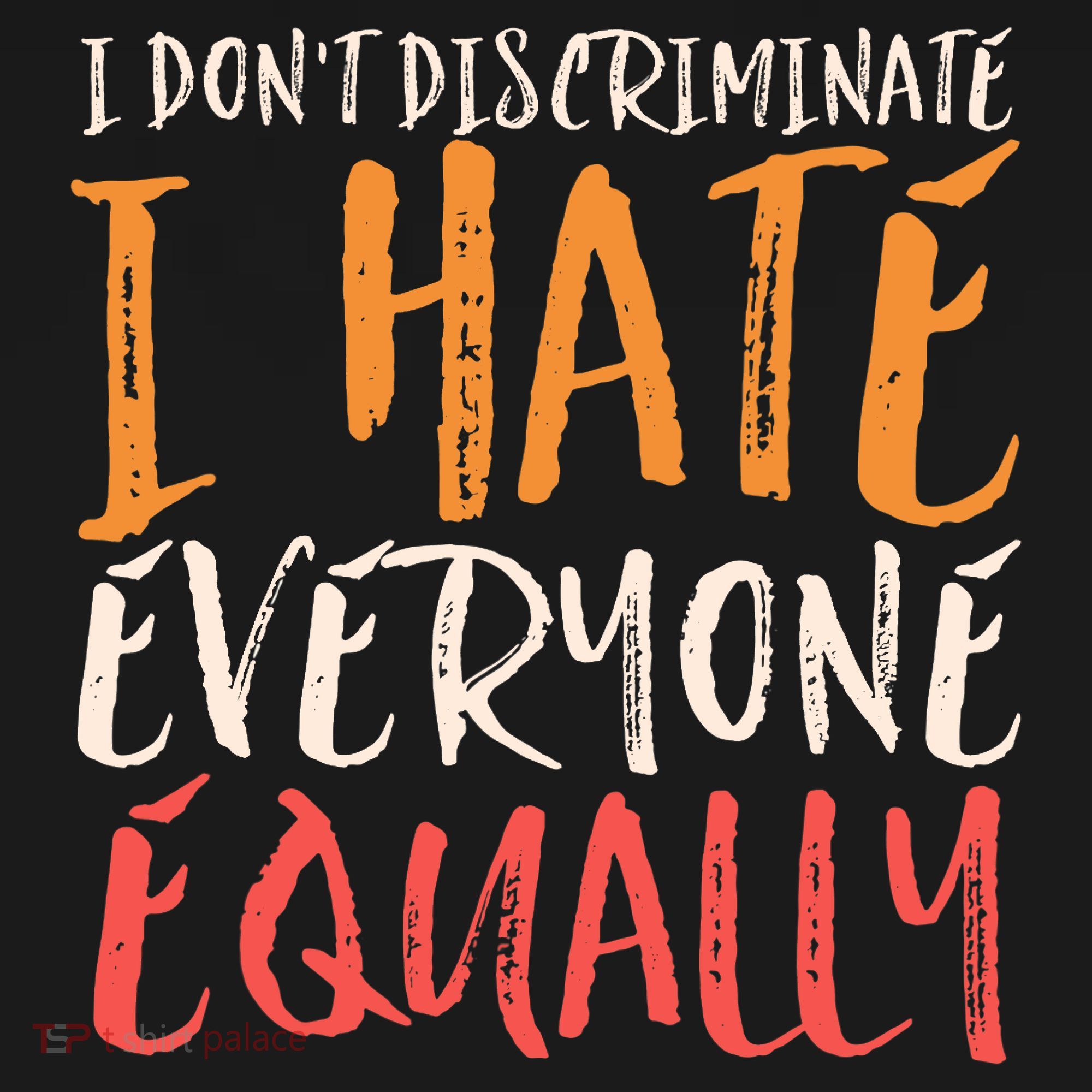 I Hate Everyone Equally I Don't Discriminate Funny Sarcastic Women's Tank Top