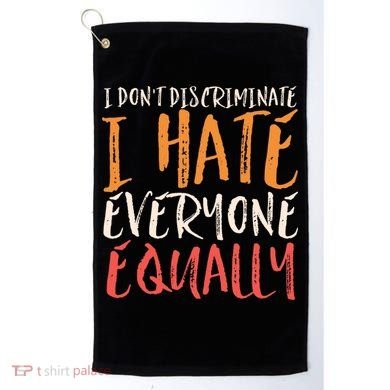 I Hate Everyone Equally I Don't Discriminate Funny Sarcastic Golf Towel