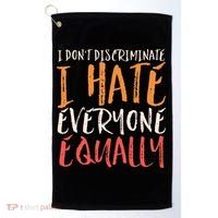 I Hate Everyone Equally I Don't Discriminate Funny Sarcastic Golf Towel thumb 0