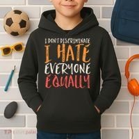 I Hate Everyone Equally I Don't Discriminate Funny Sarcastic Kids Hoodie thumb 2