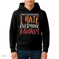 I Hate Everyone Equally I Don't Discriminate Funny Sarcastic Kids Hoodie thumb 4