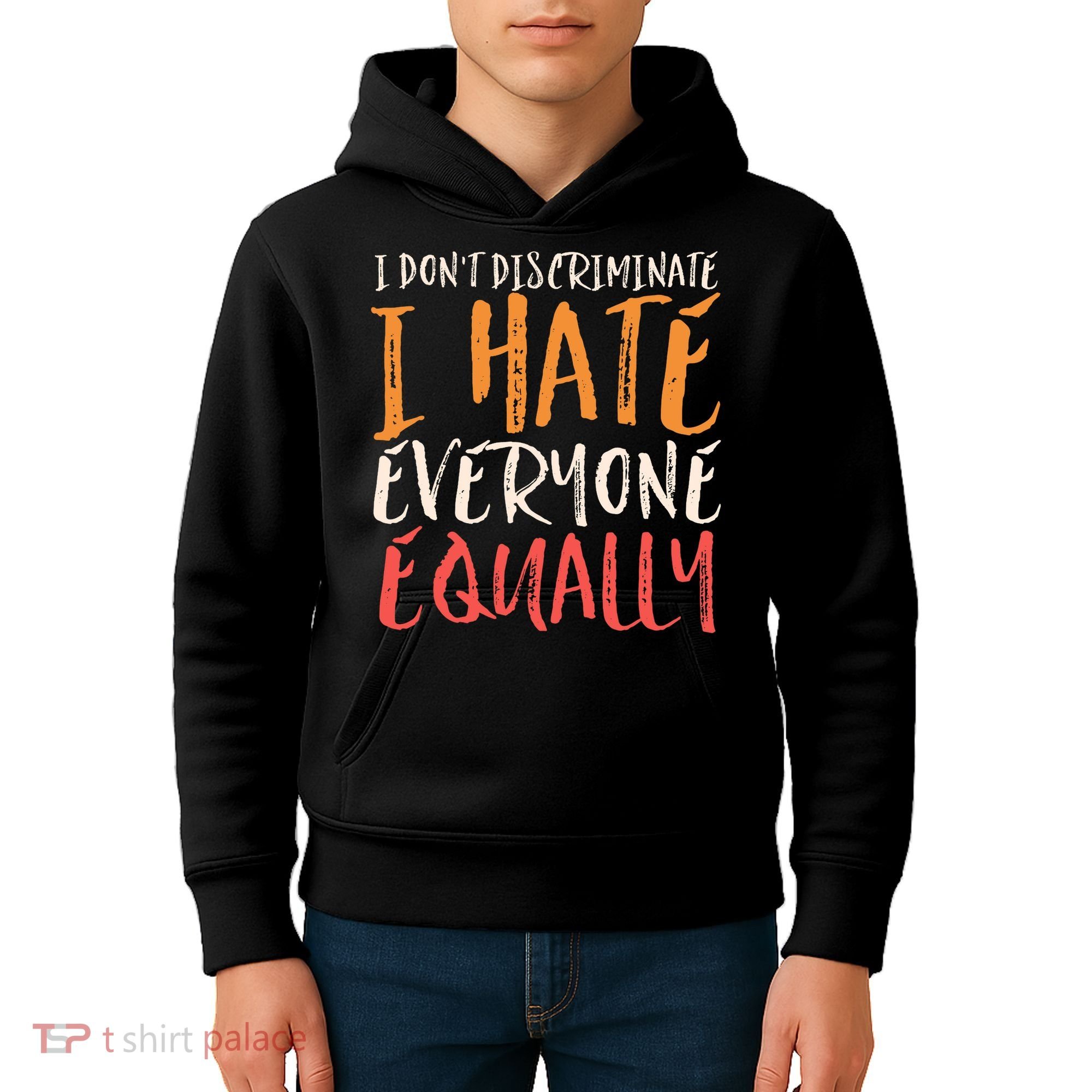 I Hate Everyone Equally I Don't Discriminate Funny Sarcastic Kids Hoodie