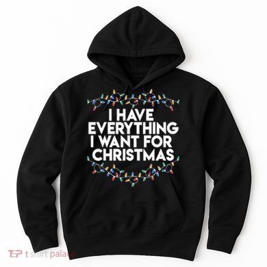 I Have Everything I Want For Christmas Funny Xmas Couples Hoodie