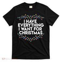 I Have Everything I Want For Christmas Funny Xmas Couples T-Shirt thumb 0