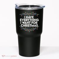 I Have Everything I Want For Christmas Funny Xmas Couples Tumbler thumb 0