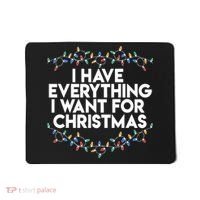 I Have Everything I Want For Christmas Funny Xmas Couples Mousepad thumb 0