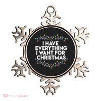 I Have Everything I Want For Christmas Funny Xmas Couples Ornament thumb 0