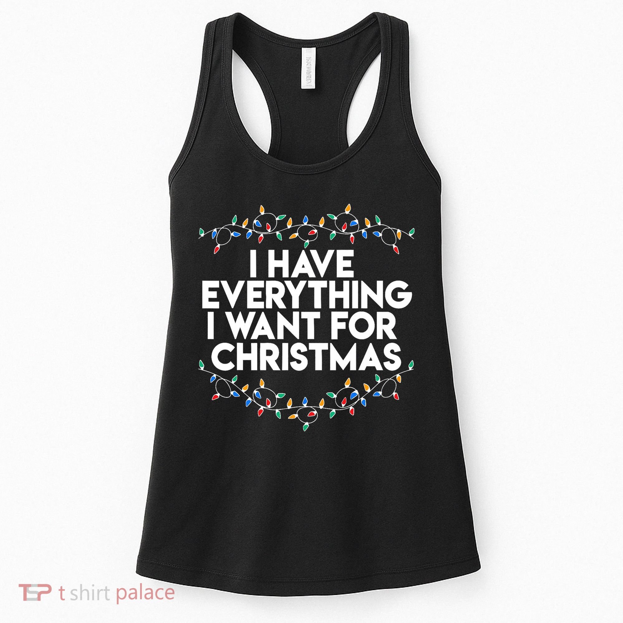 I Have Everything I Want For Christmas Funny Xmas Couples Women's Tank Top