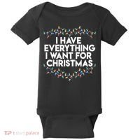 I Have Everything I Want For Christmas Funny Xmas Couples Baby Bodysuit thumb 0