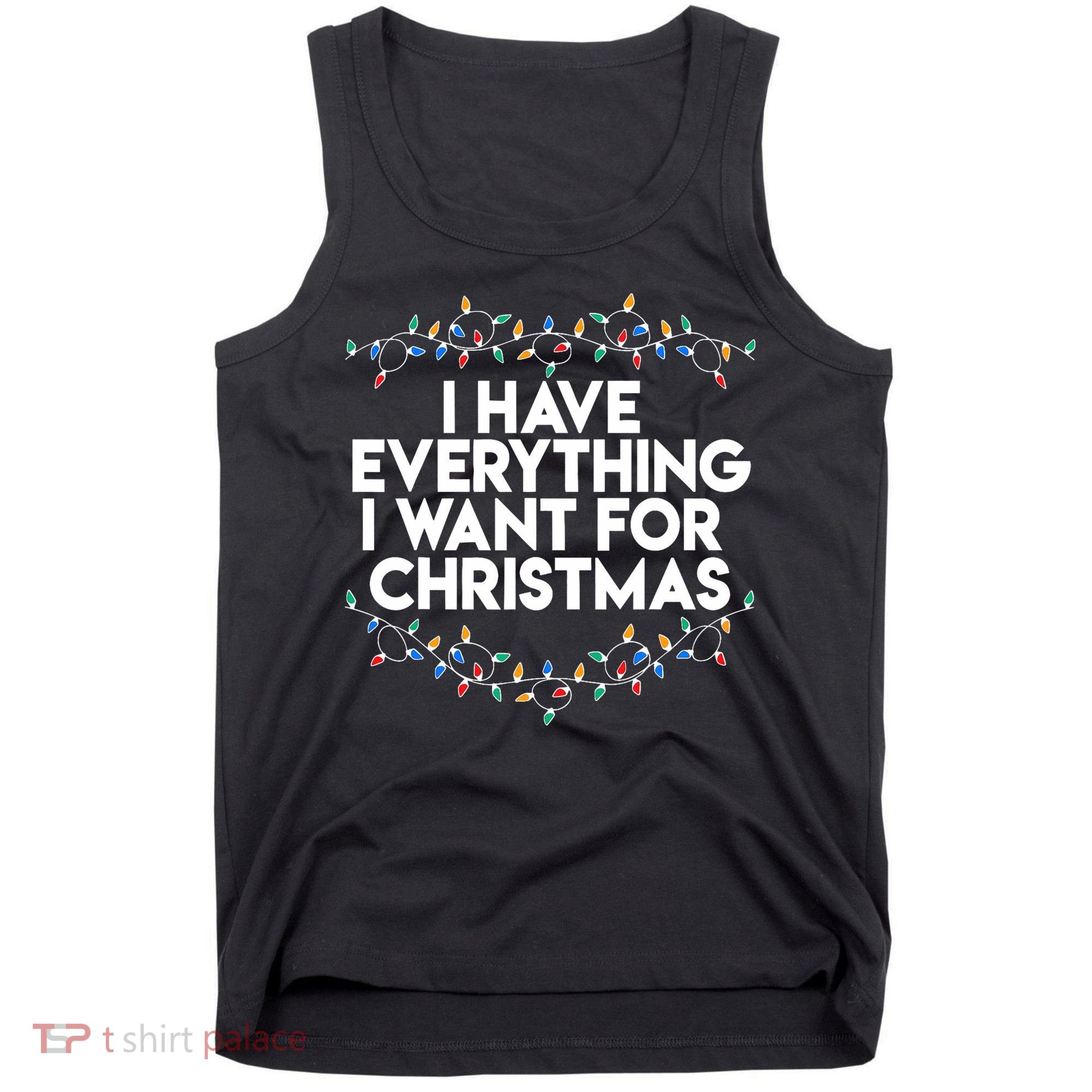 I Have Everything I Want For Christmas Funny Xmas Couples Tank Top