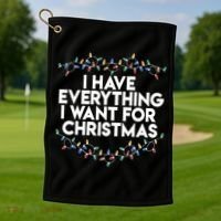 I Have Everything I Want For Christmas Funny Xmas Couples Golf Towel thumb 1