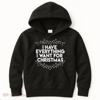 I Have Everything I Want For Christmas Funny Xmas Couples Kids Hoodie thumb 0