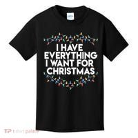 I Have Everything I Want For Christmas Funny Xmas Couples Kids T-Shirt thumb 0