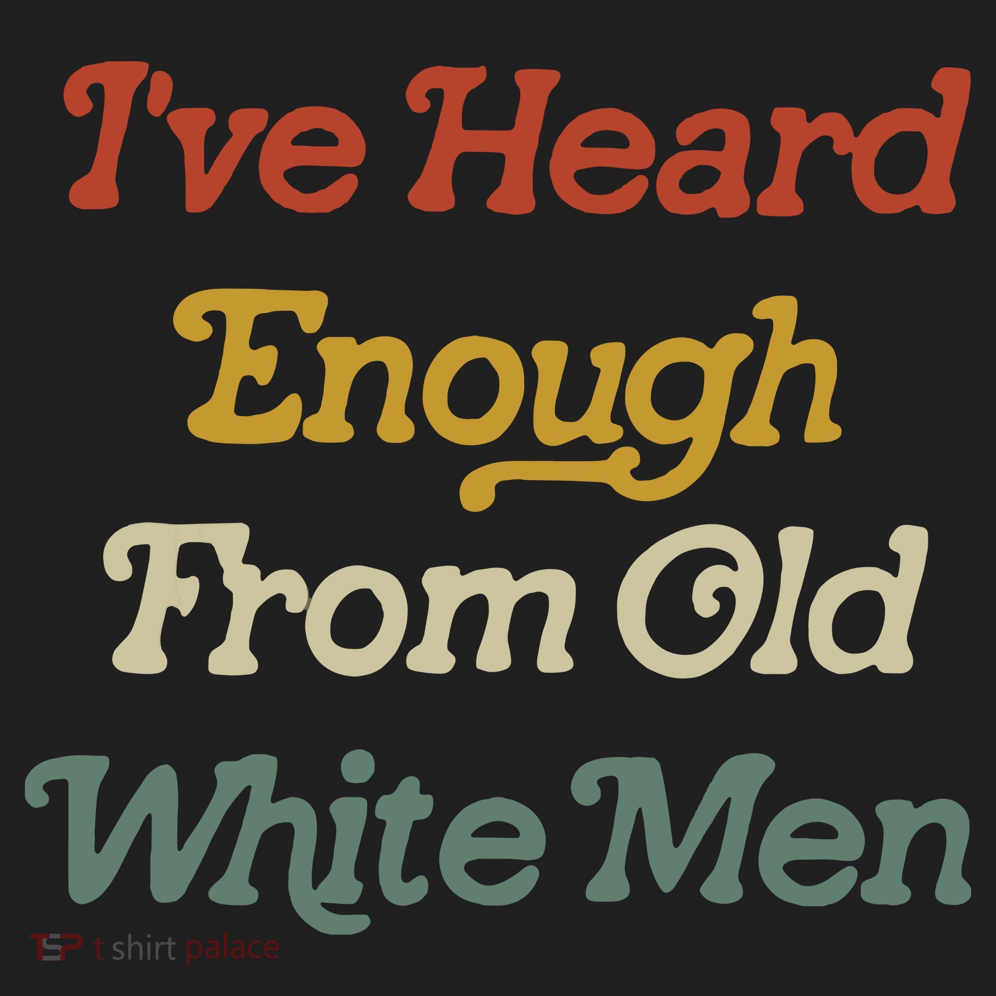 Ive Heard Enough From Old White Feminist Women's Sweatshirt