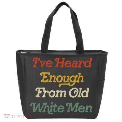 Ive Heard Enough From Old White Feminist Tote Bag
