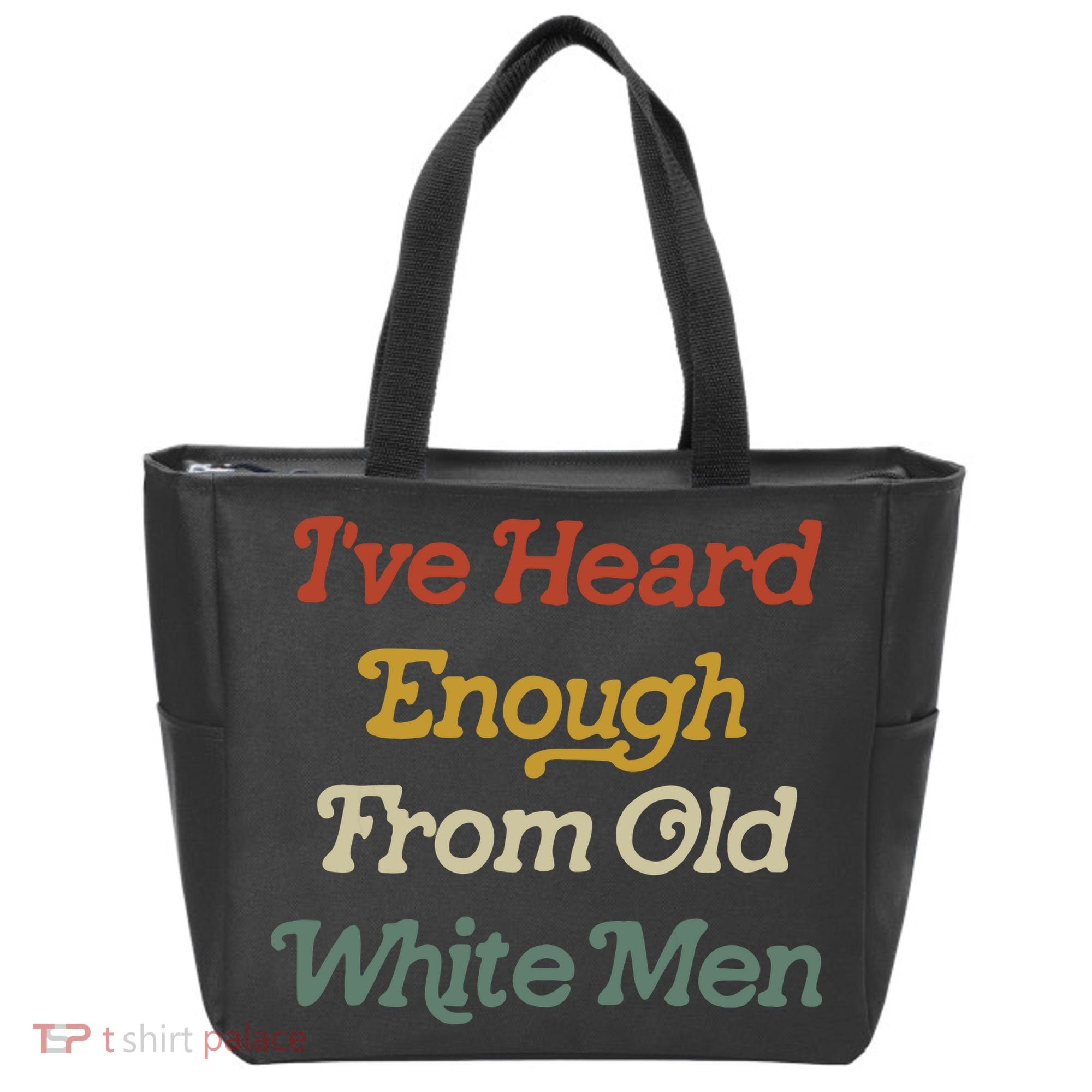 Ive Heard Enough From Old White Feminist Tote Bag