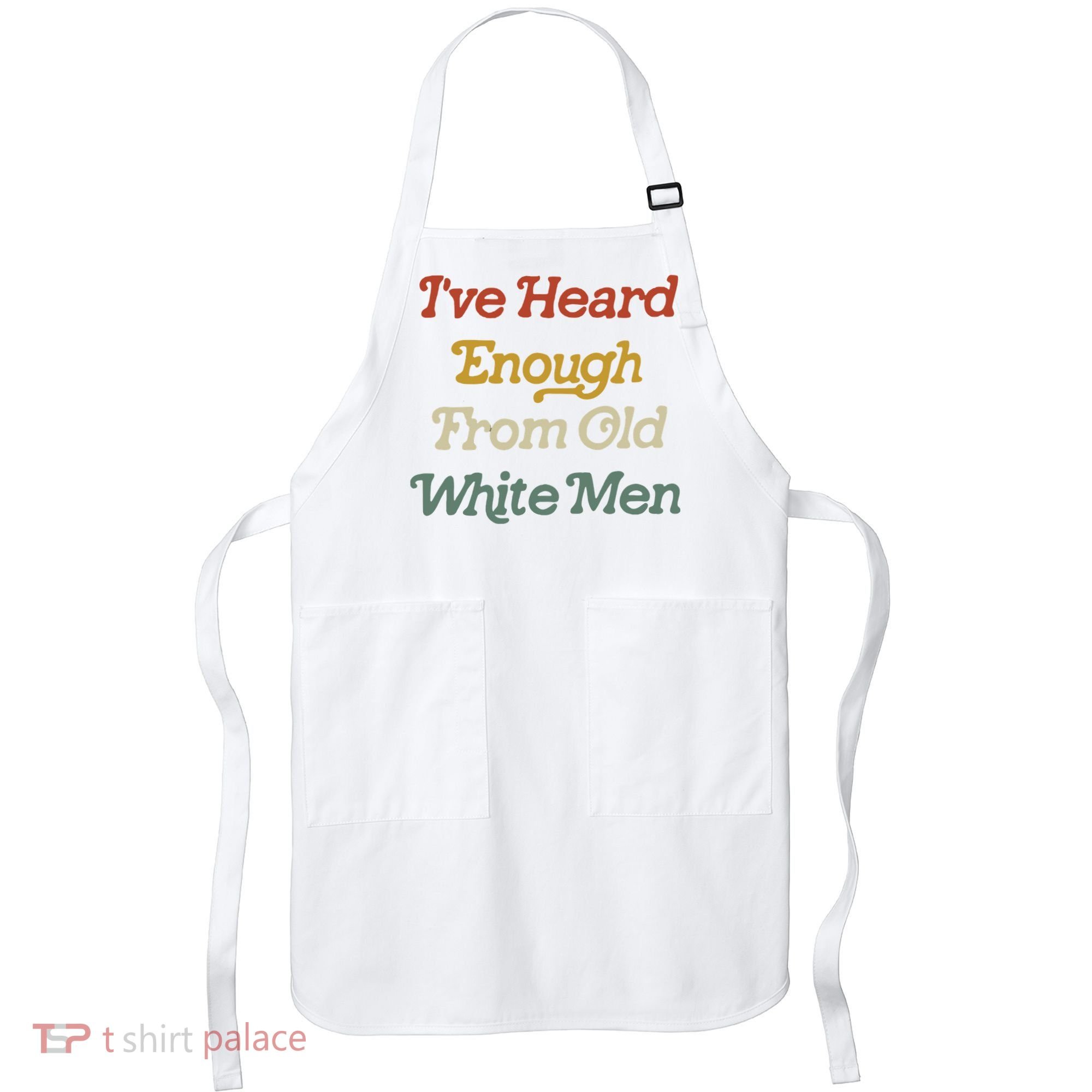 Ive Heard Enough From Old White Feminist Apron