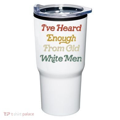 Ive Heard Enough From Old White Feminist Tumbler