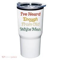 Ive Heard Enough From Old White Feminist Tumbler thumb 0