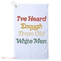 Ive Heard Enough From Old White Feminist Golf Towel thumb 0