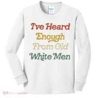 Ive Heard Enough From Old White Feminist Kids Long Sleeve Shirt thumb 0