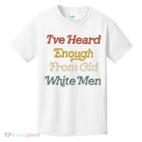 Ive Heard Enough From Old White Feminist Kids T-Shirt thumb 0