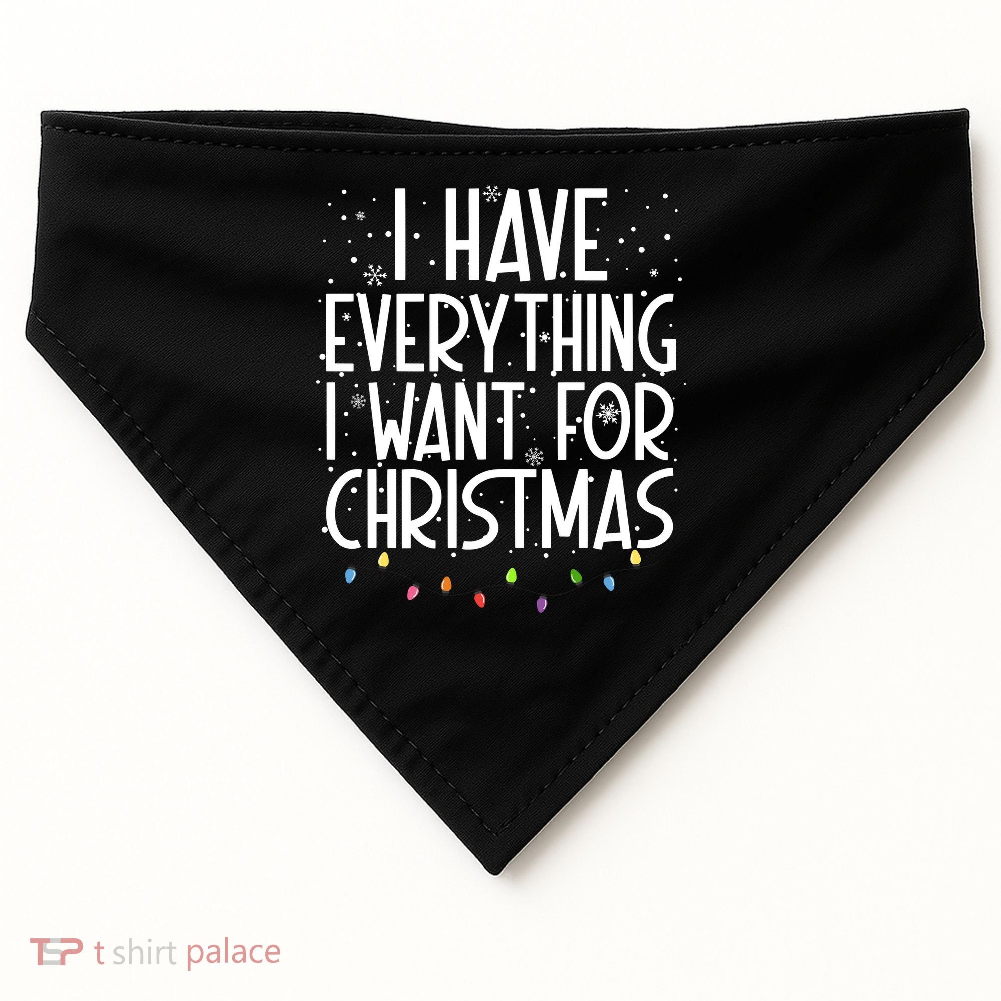 I Have Everything I Want For Christmas Festive USA-Made Doggie Bandana