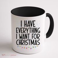 I Have Everything I Want For Christmas Festive Coffee Mug thumb 1