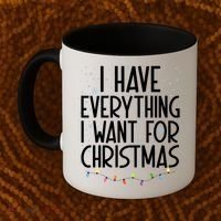 I Have Everything I Want For Christmas Festive Coffee Mug thumb 2