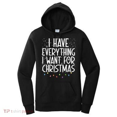 I Have Everything I Want For Christmas Festive Women's Hoodie