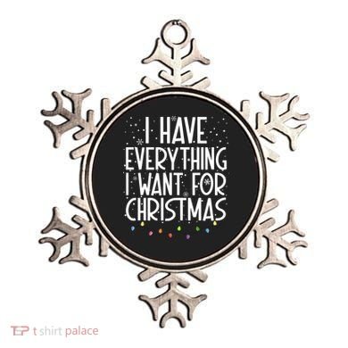 I Have Everything I Want For Christmas Festive Ornament