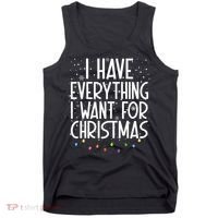 I Have Everything I Want For Christmas Festive Tank Top thumb 0