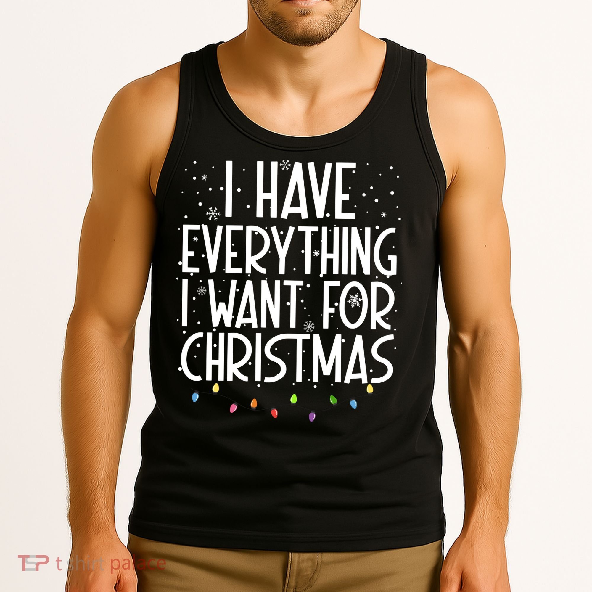 I Have Everything I Want For Christmas Festive Tank Top