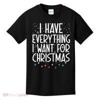 I Have Everything I Want For Christmas Festive Kids T-Shirt thumb 0