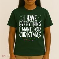 I Have Everything I Want For Christmas Festive T-Shirt thumb 4