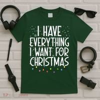 I Have Everything I Want For Christmas Festive T-Shirt thumb 5