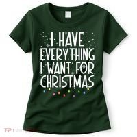 I Have Everything I Want For Christmas Festive Women's T-Shirt thumb 0