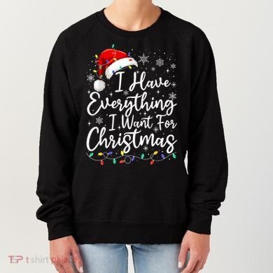 I Have Everything I Want For Christmas Its Me IM Everything Women's Sweatshirt