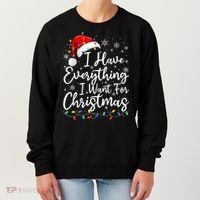 I Have Everything I Want For Christmas Its Me IM Everything Women's Sweatshirt thumb 0