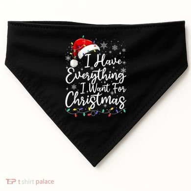 I Have Everything I Want For Christmas Its Me IM Everything USA-Made Doggie Bandana