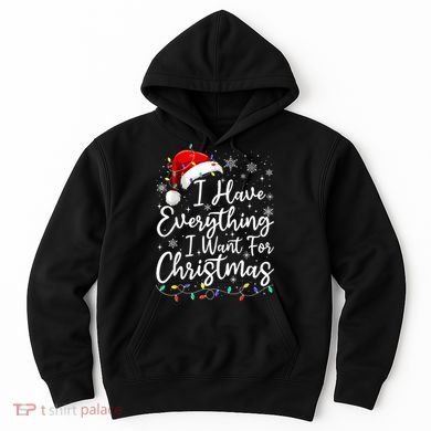 I Have Everything I Want For Christmas Its Me IM Everything Hoodie