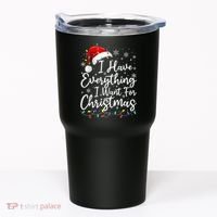 I Have Everything I Want For Christmas Its Me IM Everything Tumbler thumb 0