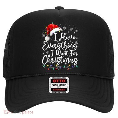 I Have Everything I Want For Christmas Its Me IM Everything Hat