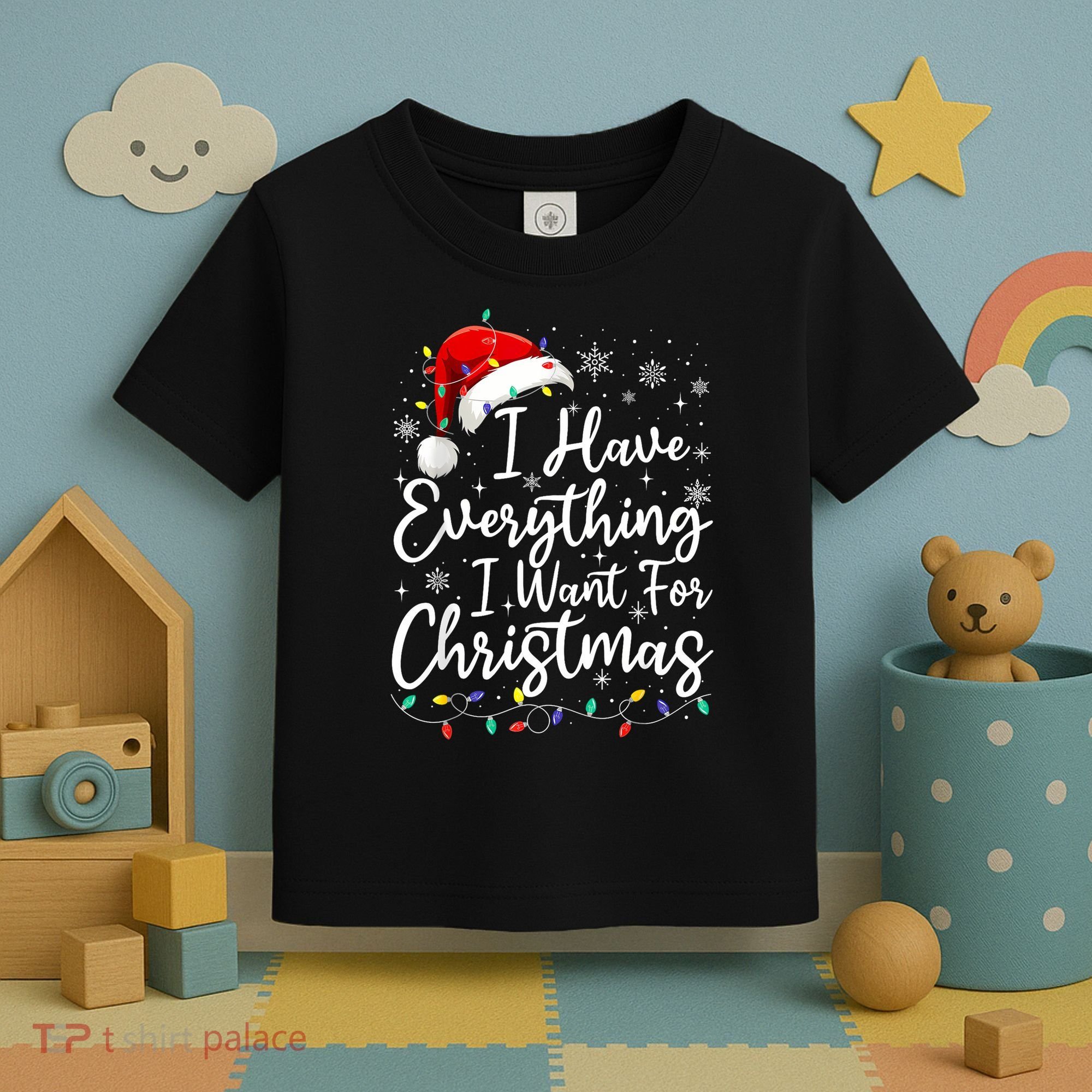 I Have Everything I Want For Christmas Its Me IM Everything Toddler T-Shirt