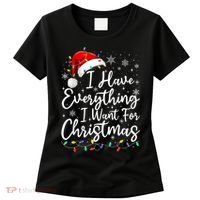 I Have Everything I Want For Christmas Its Me IM Everything Women's T-Shirt thumb 0