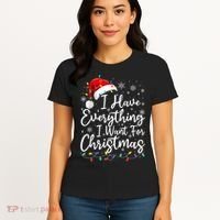 I Have Everything I Want For Christmas Its Me IM Everything Women's T-Shirt thumb 4