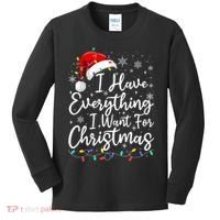 I Have Everything I Want For Christmas Its Me IM Everything Kids Long Sleeve Shirt thumb 0